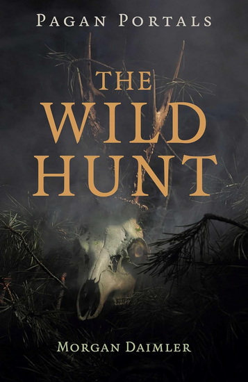 Pagan Portals - The Wild Hunt - MORGAN DAIMLER