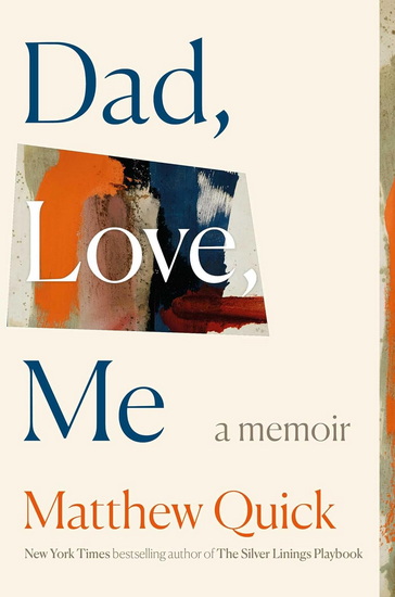 Dad, Love, Me - MATTHEW QUICK