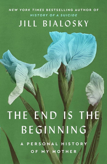 End Is the Beginning - JILL BIALOSKY