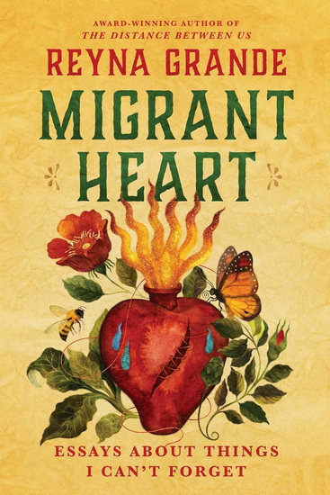 Migrant Heart - REYNA GRANDE