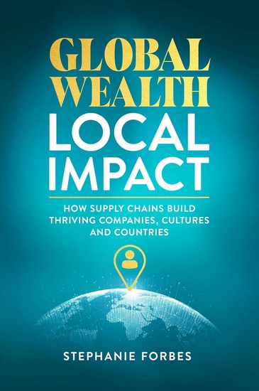 Global Wealth, Local Impact - STEPHANIE FORBES