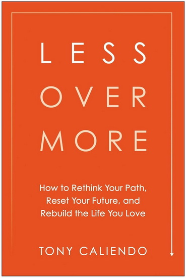 Less Over More - TONY CALIENDO