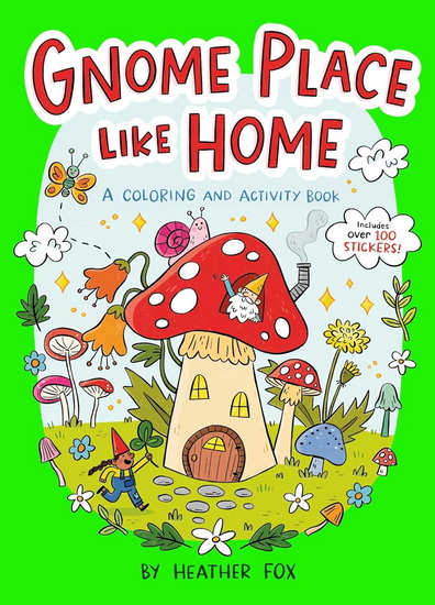 Gnome Place Like Home (A Cottagecore Sticker Coloring Activity Book for Kids) - HEATHER FOX