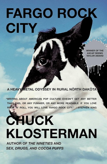 Fargo Rock City - CHUCK KLOSTERMAN