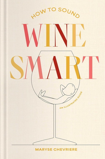 How to Sound Wine Smart - MARYSE CHEVRIERE