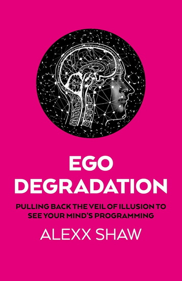 Ego Degradation - ALEXX SHAW