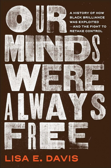 Our Minds Were Always Free - LISA E DAVIS