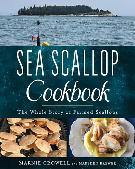 Farmed Sea Scallop Cookbook - MARNIE REED CROWELL