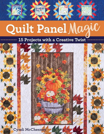 Quilt Panel Magic - CYNDI MCCHESNEY