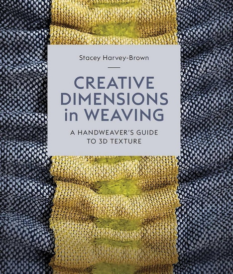 Creative Dimensions in Weaving - STACEY HARVEY-BROWN