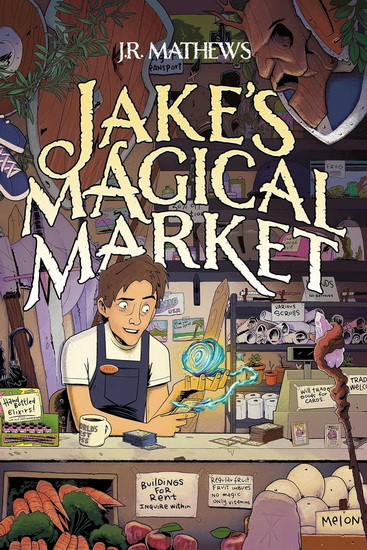 Jake's Magical Market (Book 1) - JR MATHEWS