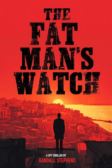 The Fat Man's Watch - RANDALL W STEPHENS