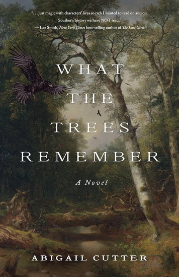 What the Trees Remember - ABIGAIL CUTTER