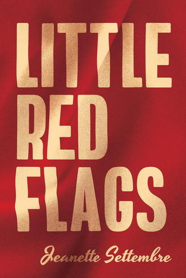 Little Red Flags - JEANETTE SETTEMBRE