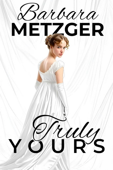 Truly Yours - BARBARA METZGER
