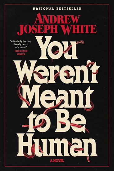 You Weren't Meant to Be Human - ANDREW JOSEPH WHITE