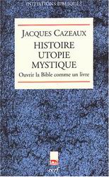 Histoire, utopie, mystique - JACQUES CAZEAUX