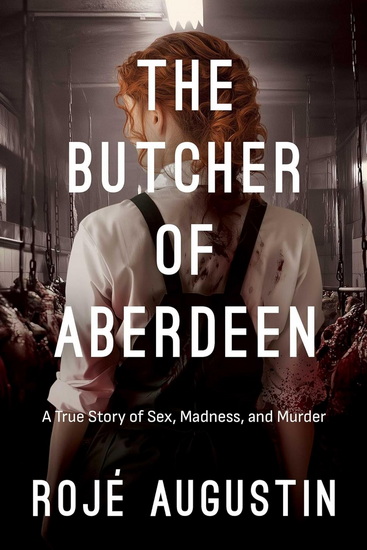 Butcher of Aberdeen - ROJÉ AUGUSTIN