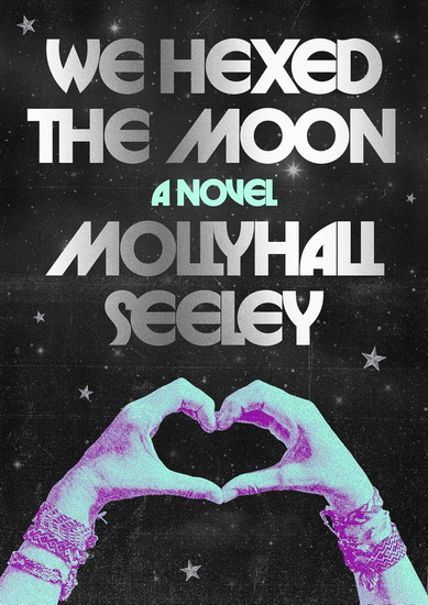 We Hexed the Moon - MOLLYHALL SEELEY