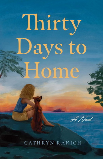 Thirty Days to Home - CATHRYN RAKICH