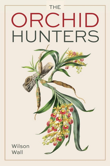 Orchid Hunters - WILSON WALL