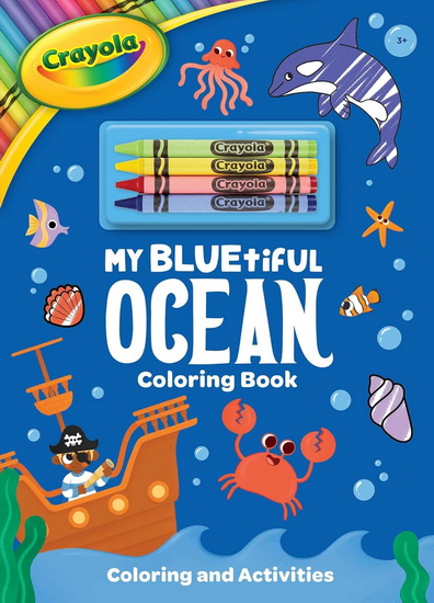 Crayola: My BLUEtiful Ocean Coloring Book: Includes 4 Crayola Crayons (A Crayola - COLLECTIF