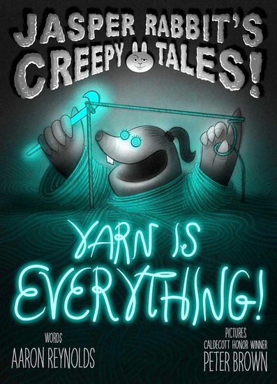 Yarn Is Everything! - AARON REYNOLDS