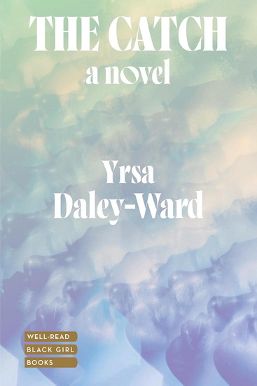 The Catch - YRSA DALEY-WARD
