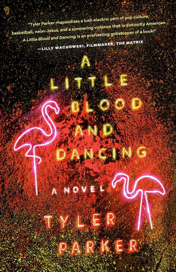 A Little Blood and Dancing - TYLER PARKER