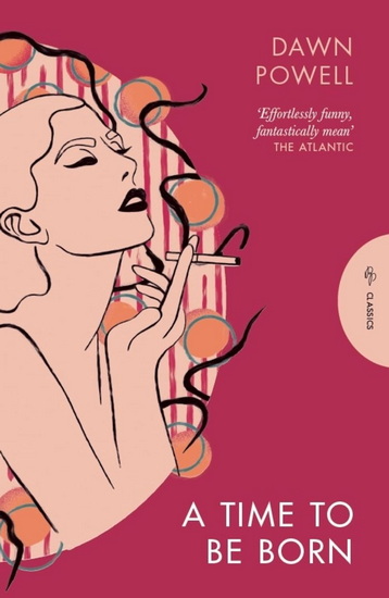 A Time to Be Born - DAWN POWELL