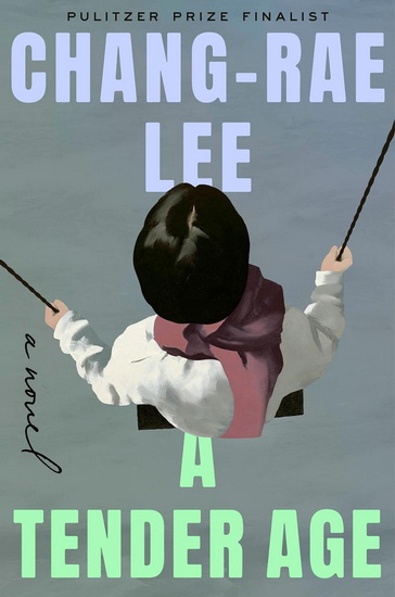 A Tender Age - CHANG-RAE LEE