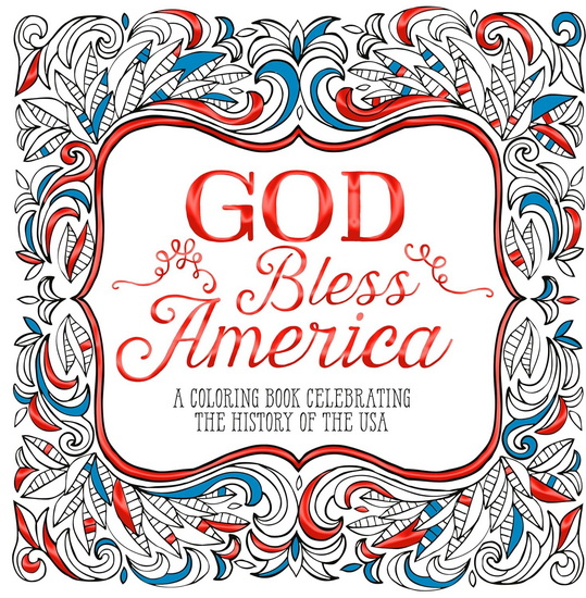 God Bless America: A Coloring Book Celebrating the History of the USA - COLLECTIF