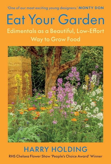 Eat Your Garden: Edimentals as a Beautiful, Low-Effort Way to Grow Food - HARRY HOLDING