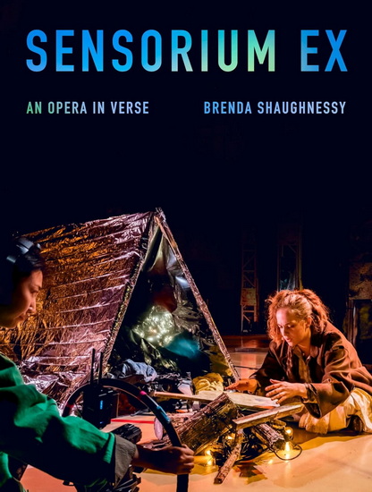 Sensorium Ex: An Opera in Verse - BRENDA SHAUGHNESSY