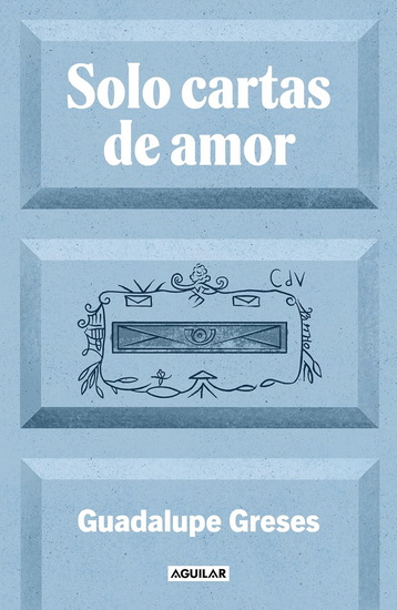 Solo cartas de amor / Only Love Letters - GUADALUPE GRESES