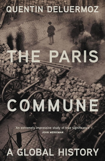 The Paris Commune: A Global History - QUENTIN DELUERMOZ