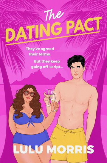 The Dating Pact: They've agreed their terms. But they keep going off-script... - LULU MORRIS
