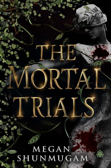 The Mortal Trials - MEGAN SHUNMUGAM