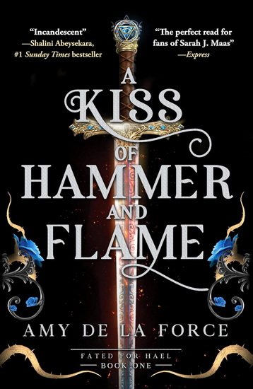 A Kiss of Hammer and Flame: The must-read, sizzling romantasy debut for fans of Throne of Glass - AMY DE LA FORCE