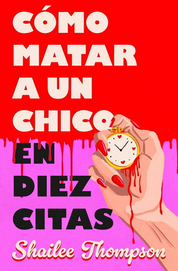 Cómo matar a un chico en diez citas / How to Kill a Guy in Ten Dates - SHAILEE THOMPSON