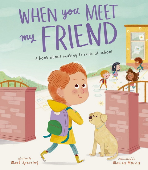 When You Meet My Friend: A book about making friends at school - MARK SPERRING - MARISA MOREA