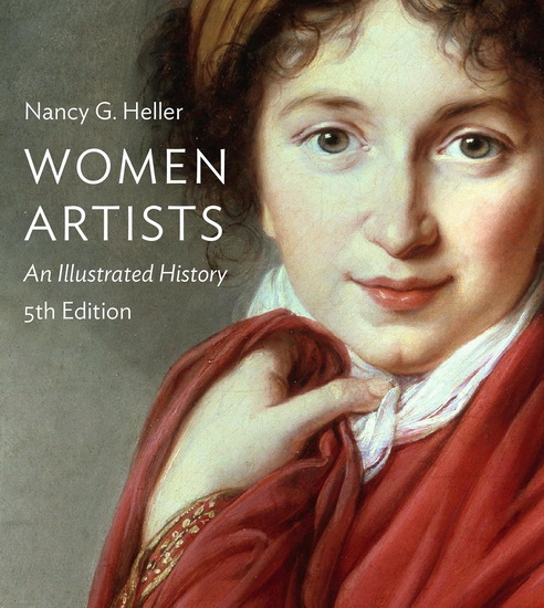 Women Artists: An Illustrated History - NANCY G. HELLER