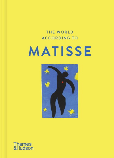 The World According to Henri Matisse - LOUISE ROGERS LALAURIE