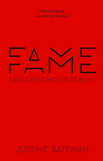Fame: The Hijacking of Reality - JUSTINE BATEMAN