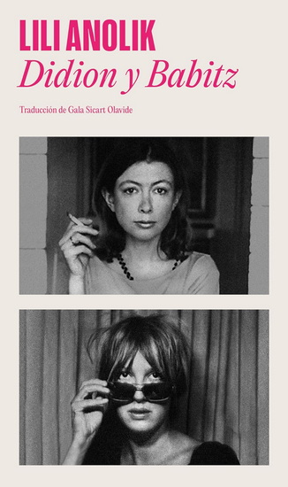 Didion & Babitz Spanish Edition) - LILI ANOLIK