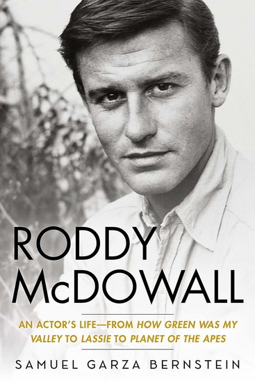 Roddy McDowall: An Actor's Life -- From "How Green Was My Valley" to "Lassie" to "Planet of the Apes" - SAMUEL GARZA BERNSTEIN