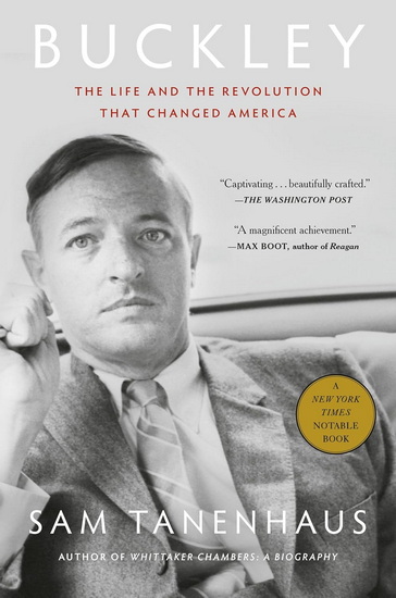 Buckley: The Life and the Revolution That Changed America - SAM TANENHAUS