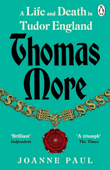 Thomas More: A Life and Death in Tudor England - JOANNE PAUL