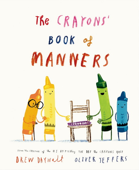 The Crayons' Book of Manners - DREW DAYWALT - OLIVER JEFFERS