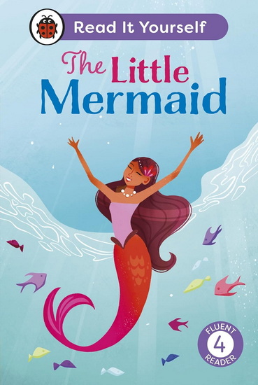 The Little Mermaid: Read It Yourself - Level 4 Fluent Reader - COLLECTIF